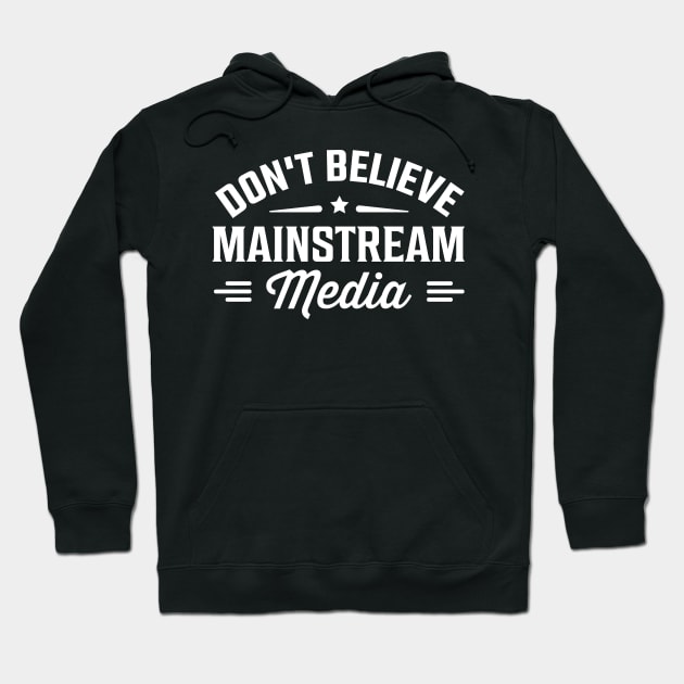 Don't Believe Mainstream Media Hoodie by TheDesignDepot